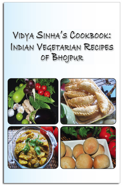 Vidya Sinha's Cookbook: Indian Vegetarian Recipes of Bhojpur